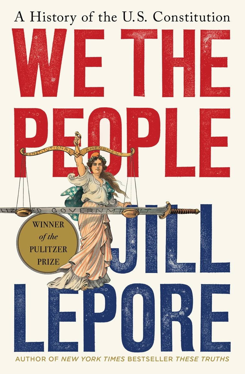 We the People: A History of the U.S. Constitution, Jill Lepore